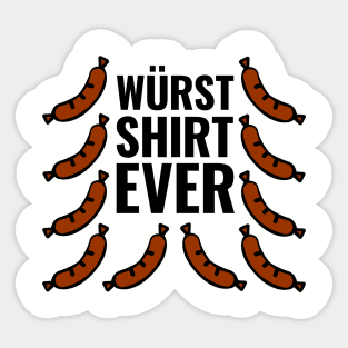 Wurst (Worst) Shirt Ever Sticker